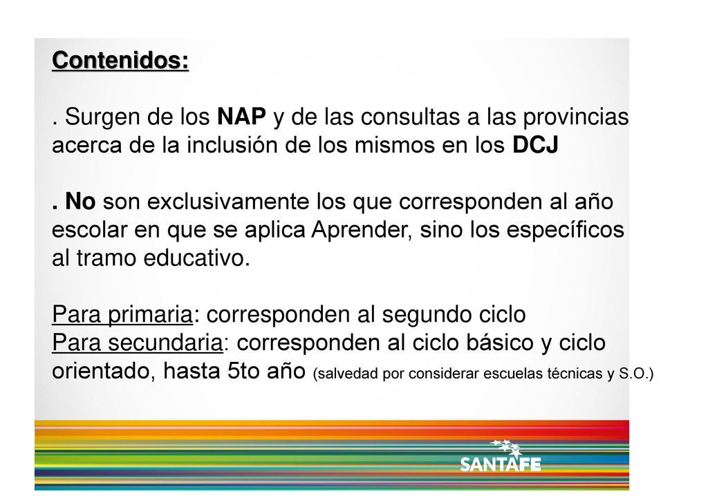 Contenidos: . Surgen de los NAP y de las consultas a las provincias acerca de la inclusión de los mismos en los DCJ.