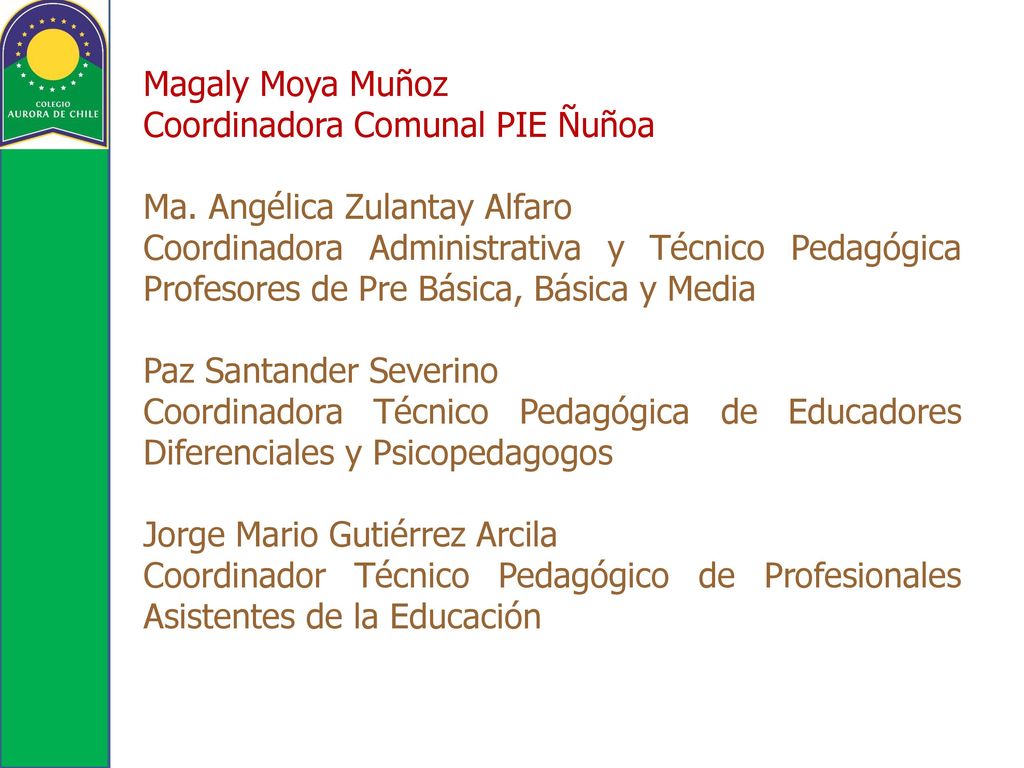 Magaly Moya Muñoz Coordinadora Comunal PIE Ñuñoa. Ma. Angélica Zulantay Alfaro.