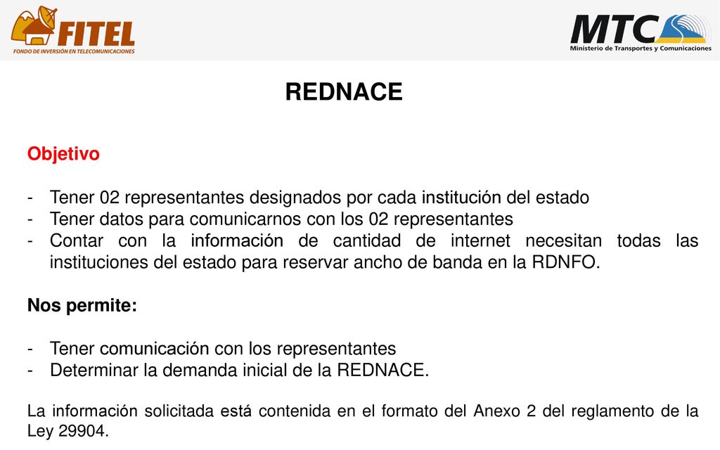 REDNACE Objetivo. Tener 02 representantes designados por cada institución del estado. Tener datos para comunicarnos con los 02 representantes.