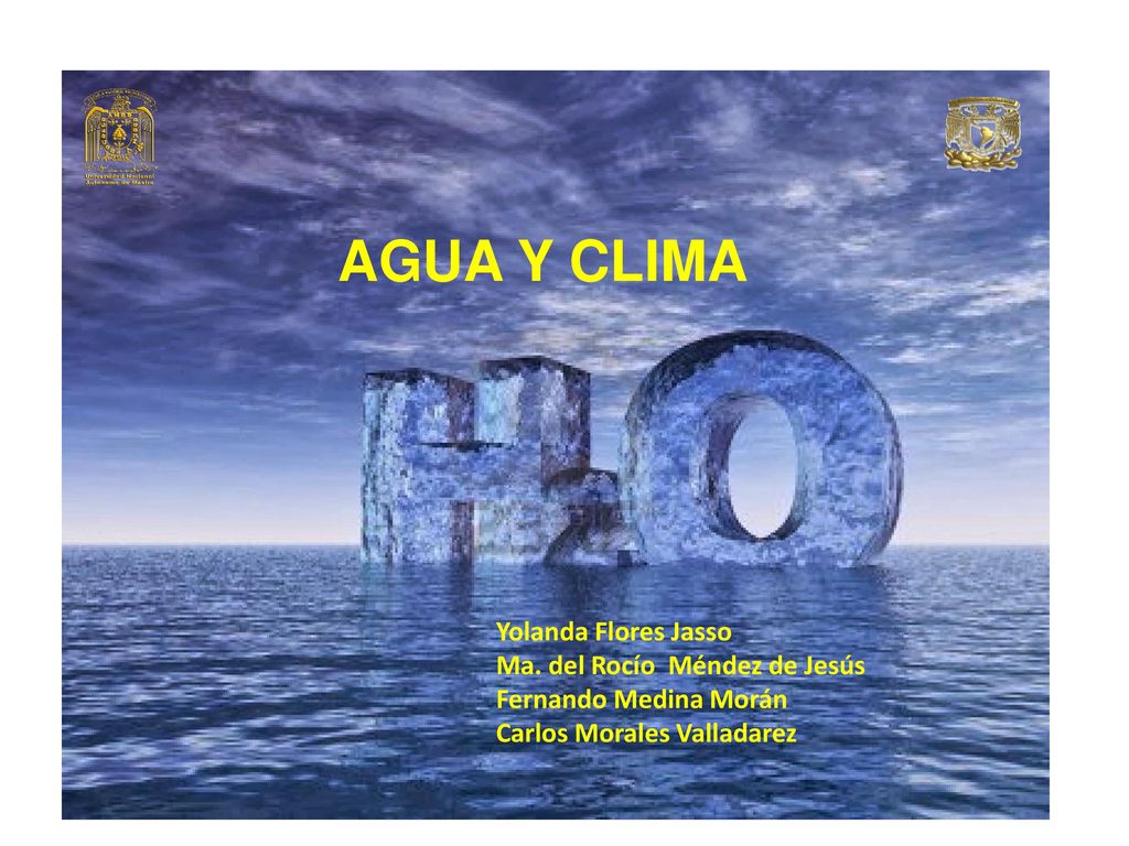 AGUA Y CLIMA Yolanda Flores Jasso Ma. del Rocío Méndez de Jesús