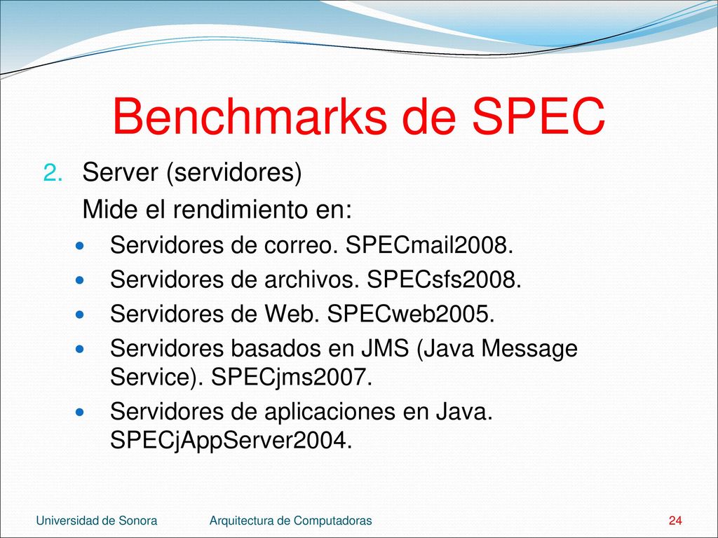 Benchmarks de SPEC Server (servidores) Mide el rendimiento en:
