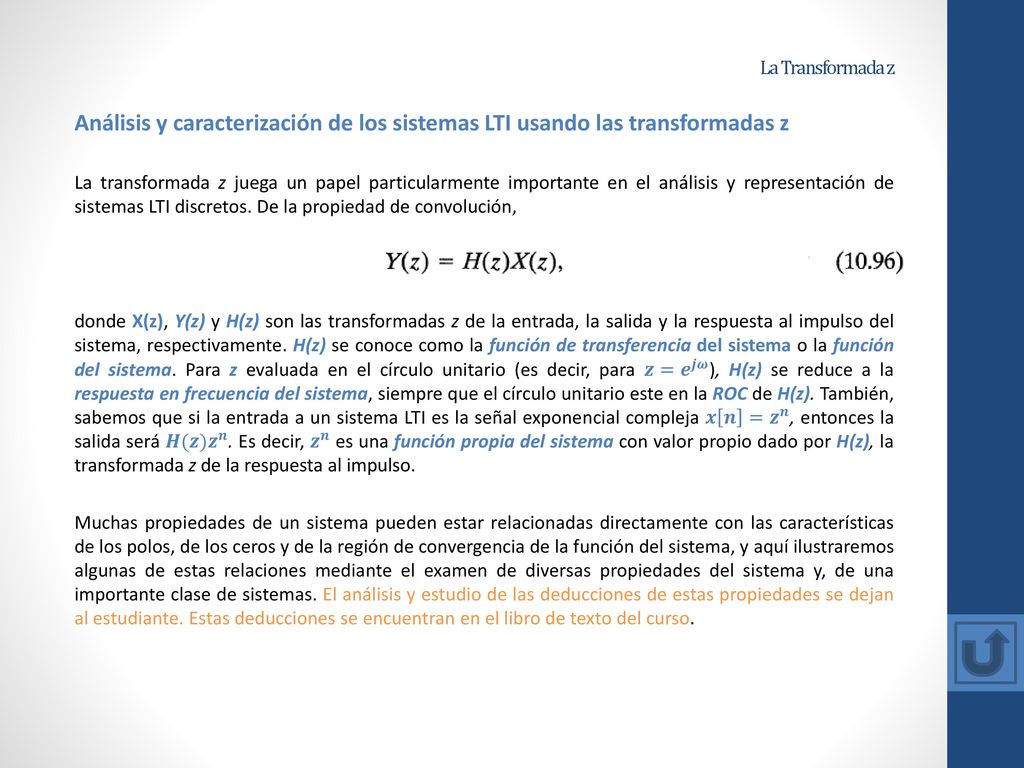 La Transformada z Análisis y caracterización de los sistemas LTI usando las transformadas z.