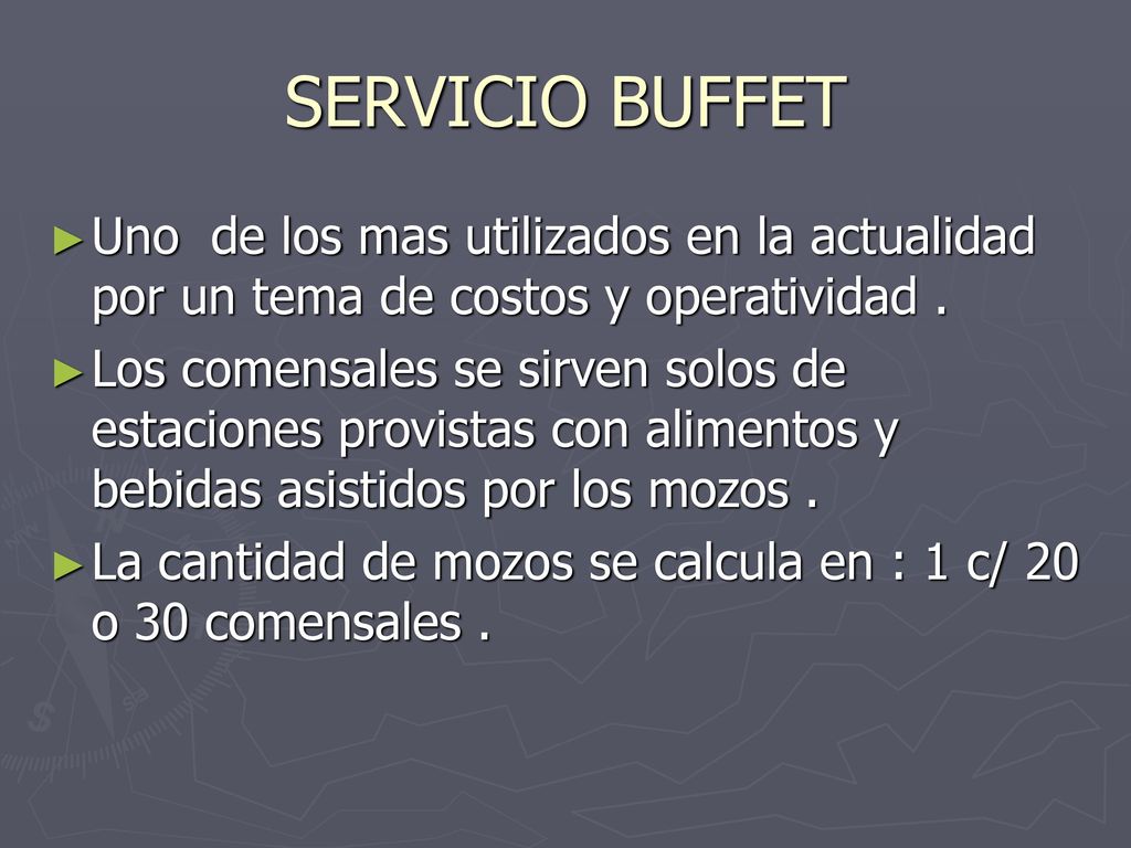 SERVICIO BUFFET Uno de los mas utilizados en la actualidad por un tema de costos y operatividad .