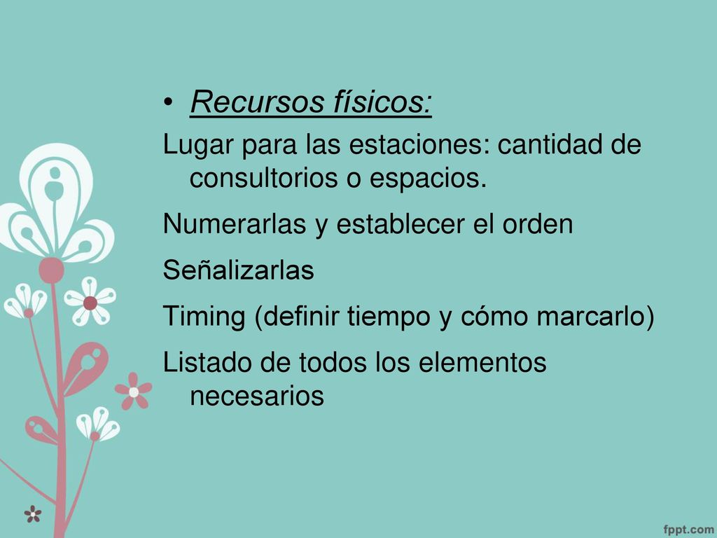 Recursos físicos: Lugar para las estaciones: cantidad de consultorios o espacios. Numerarlas y establecer el orden.