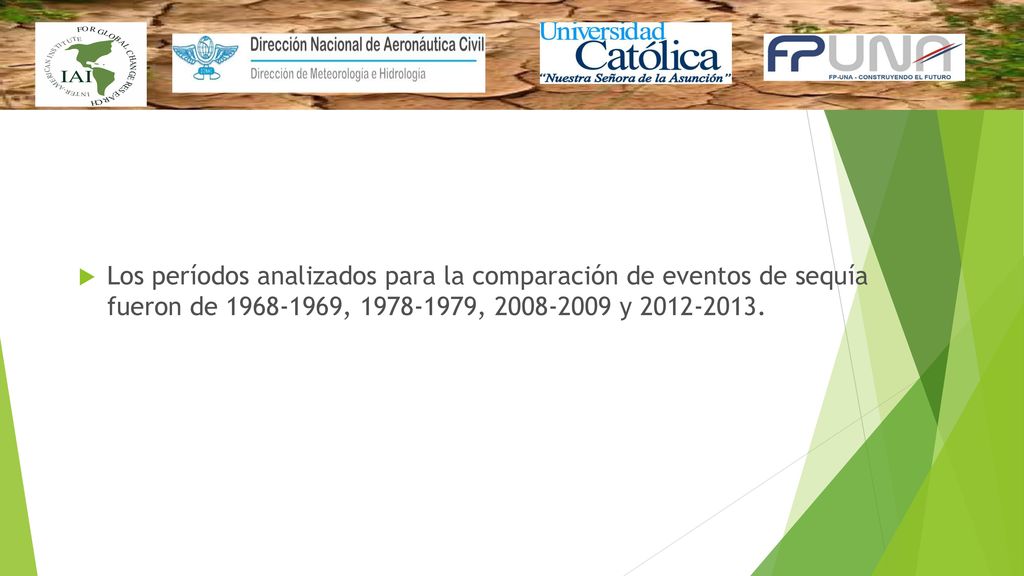 Los períodos analizados para la comparación de eventos de sequía fueron de , , y