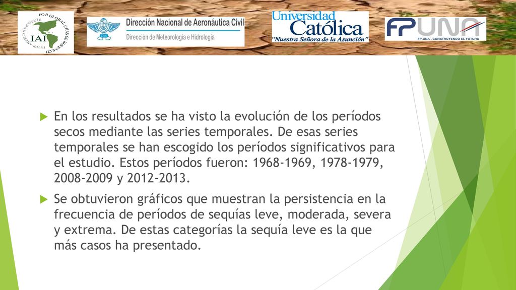 En los resultados se ha visto la evolución de los períodos secos mediante las series temporales. De esas series temporales se han escogido los períodos significativos para el estudio. Estos períodos fueron: , , y
