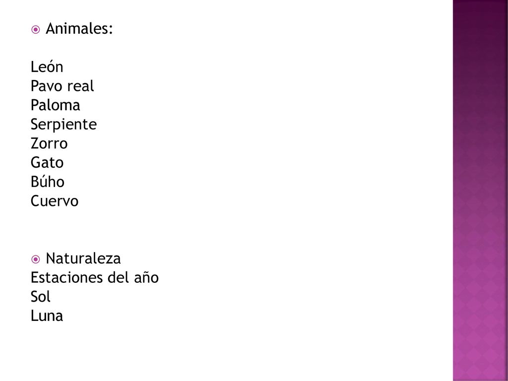 Animales: León. Pavo real. Paloma. Serpiente. Zorro. Gato. Búho. Cuervo. Naturaleza. Estaciones del año.
