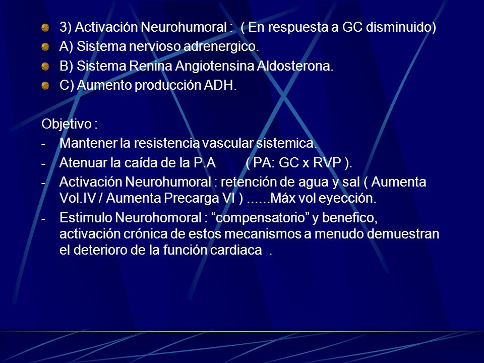 3) Activación Neurohumoral : ( En respuesta a GC disminuido)