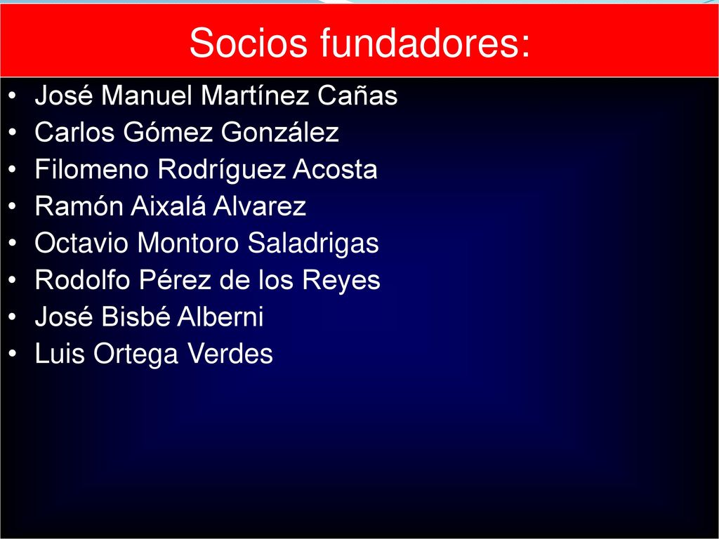 Socios fundadores: José Manuel Martínez Cañas Carlos Gómez González