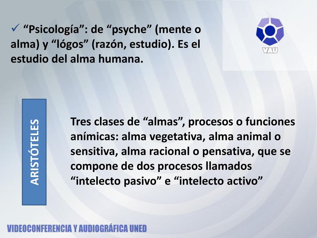 Psicología : de psyche (mente o alma) y lógos (razón, estudio)