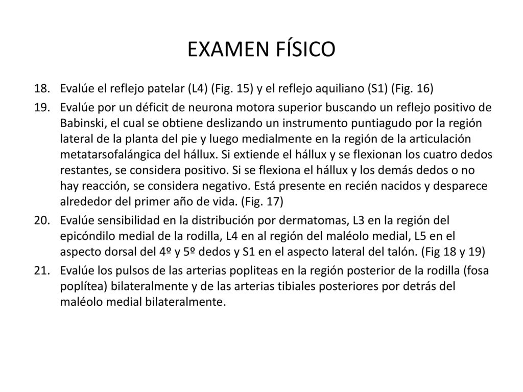 EXAMEN FÍSICO Evalúe el reflejo patelar (L4) (Fig. 15) y el reflejo aquiliano (S1) (Fig. 16)