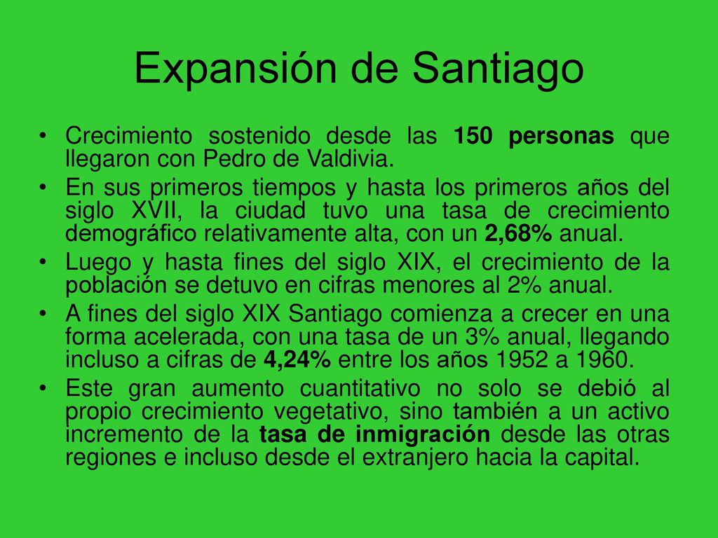 Expansión de Santiago Crecimiento sostenido desde las 150 personas que llegaron con Pedro de Valdivia.