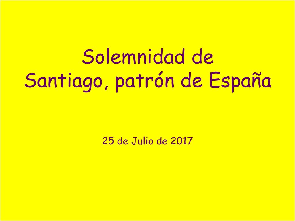 Solemnidad de Santiago, patrón de España 25 de Julio de 2017