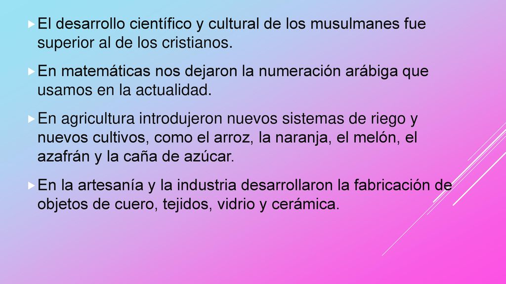 El desarrollo científico y cultural de los musulmanes fue superior al de los cristianos.