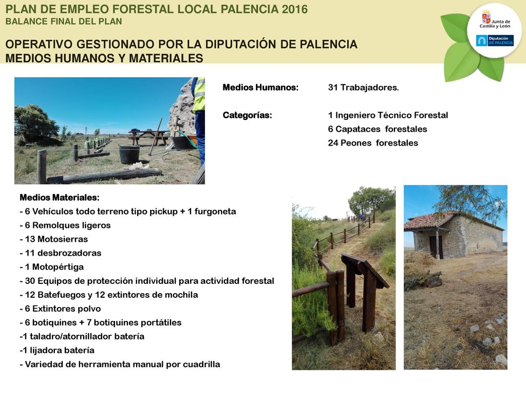 PLAN DE EMPLEO FORESTAL LOCAL PALENCIA 2016 BALANCE FINAL DEL PLAN OPERATIVO GESTIONADO POR LA DIPUTACIÓN DE PALENCIA MEDIOS HUMANOS Y MATERIALES
