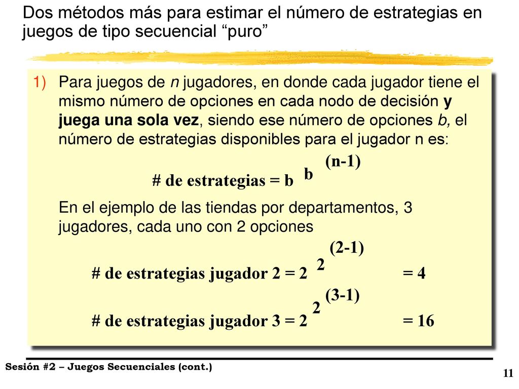 # de estrategias jugador 3 = 2 = 16 2 (3-1)