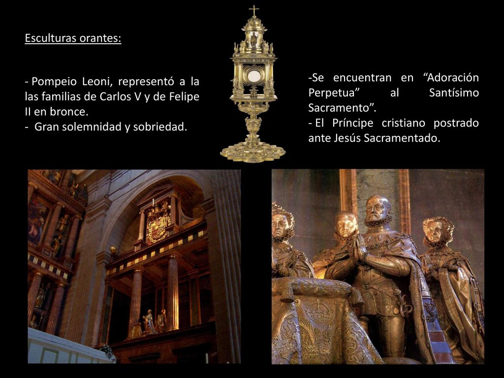 Esculturas orantes: Se encuentran en Adoración Perpetua al Santísimo Sacramento . El Príncipe cristiano postrado ante Jesús Sacramentado.