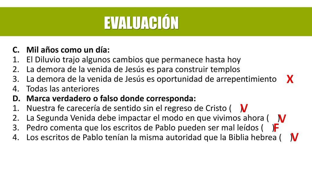 EVALUACIÓN X V V F V C. Mil años como un día: