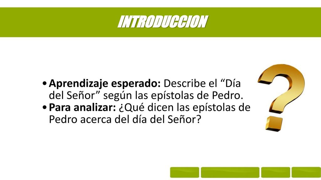 INTRODUCCION Aprendizaje esperado: Describe el Día del Señor según las epístolas de Pedro.