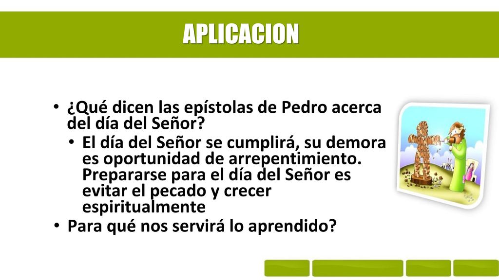 APLICACION ¿Qué dicen las epístolas de Pedro acerca del día del Señor
