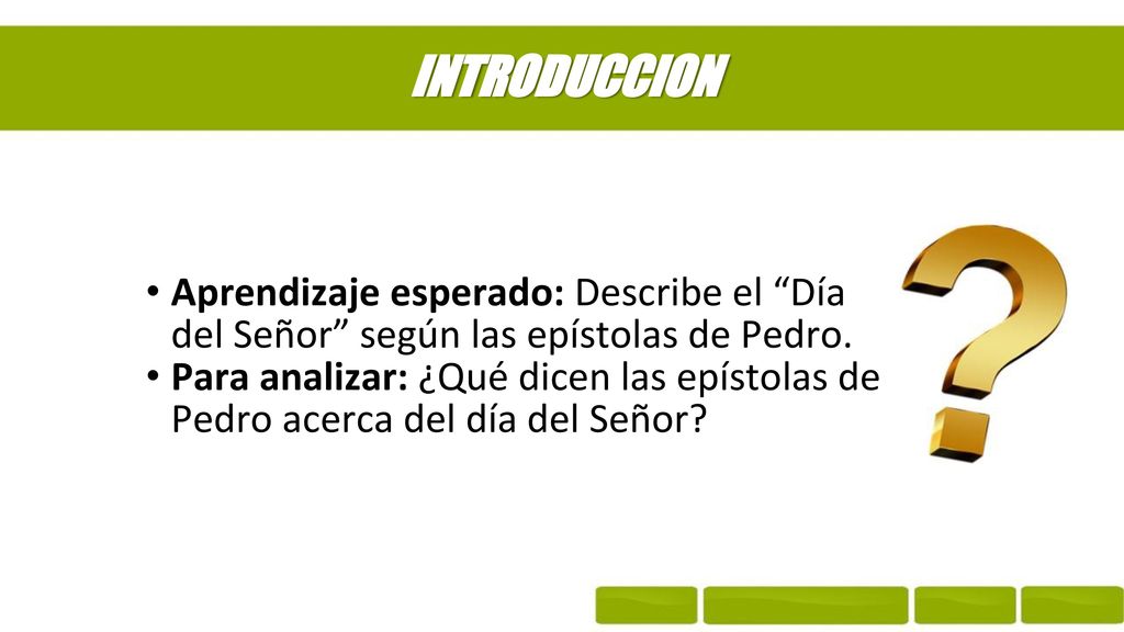 INTRODUCCION Aprendizaje esperado: Describe el Día del Señor según las epístolas de Pedro.