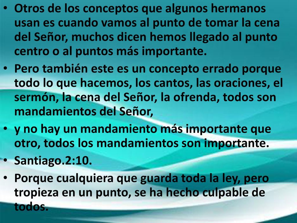 Otros de los conceptos que algunos hermanos usan es cuando vamos al punto de tomar la cena del Señor, muchos dicen hemos llegado al punto centro o al puntos más importante.