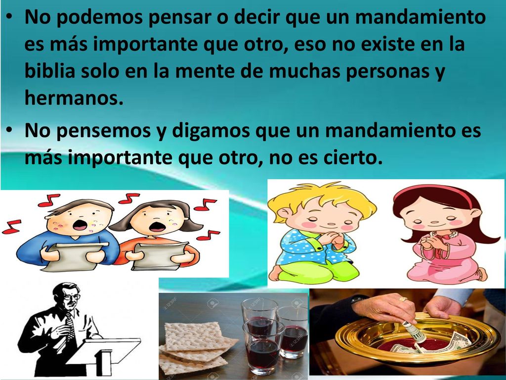 No podemos pensar o decir que un mandamiento es más importante que otro, eso no existe en la biblia solo en la mente de muchas personas y hermanos.