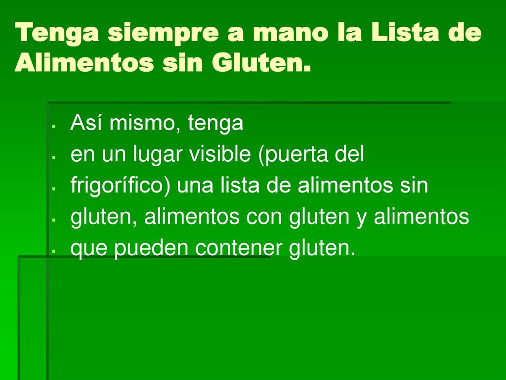 Tenga siempre a mano la Lista de Alimentos sin Gluten.