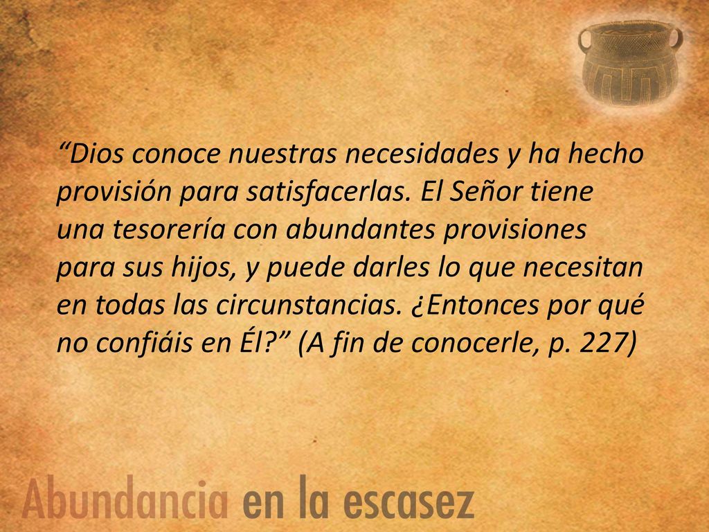 Dios conoce nuestras necesidades y ha hecho provisión para satisfacerlas.