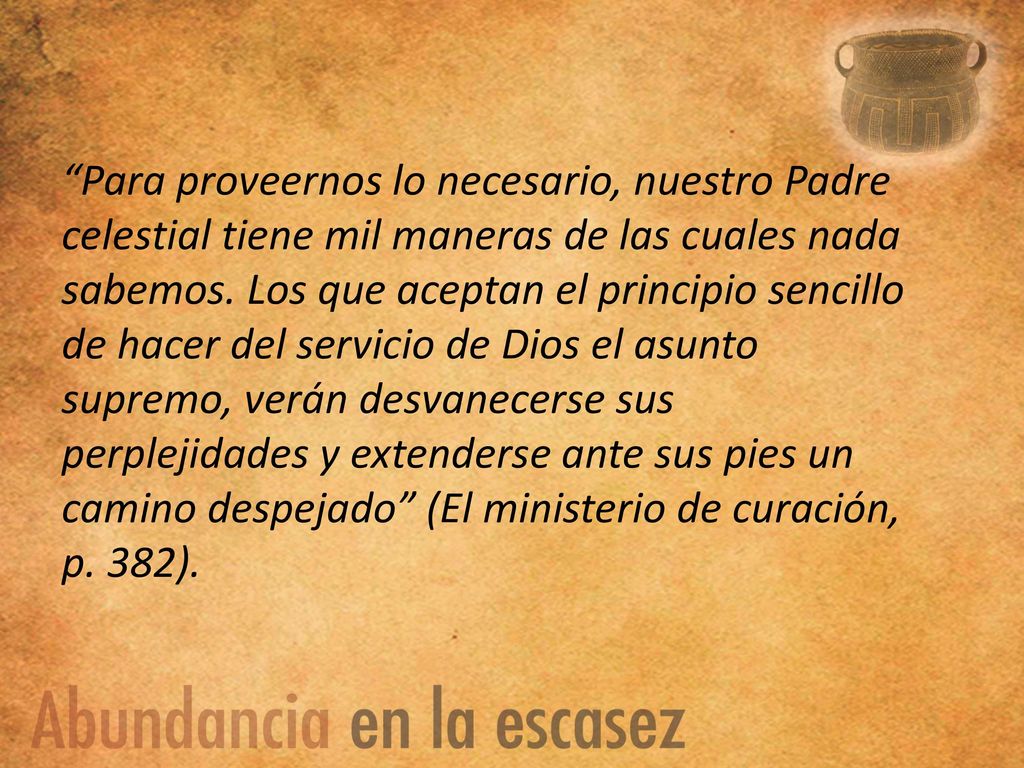 Para proveernos lo necesario, nuestro Padre celestial tiene mil maneras de las cuales nada sabemos.