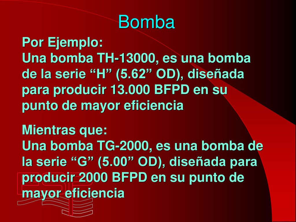 Bomba Por Ejemplo: Una bomba TH-13000, es una bomba de la serie H (5.62 OD), diseñada para producir BFPD en su punto de mayor eficiencia.