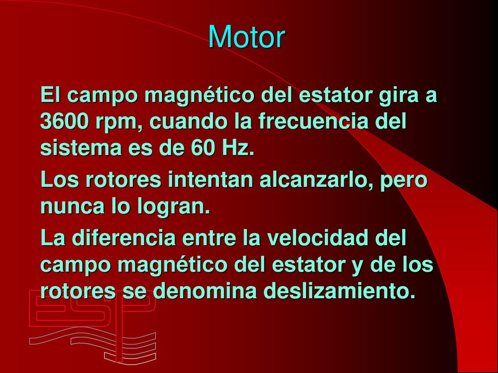 Motor El campo magnético del estator gira a 3600 rpm, cuando la frecuencia del sistema es de 60 Hz.