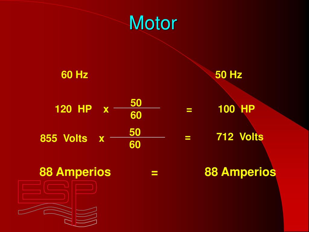 Motor 88 Amperios = 88 Amperios 60 Hz 50 Hz 120 HP x = 100 HP