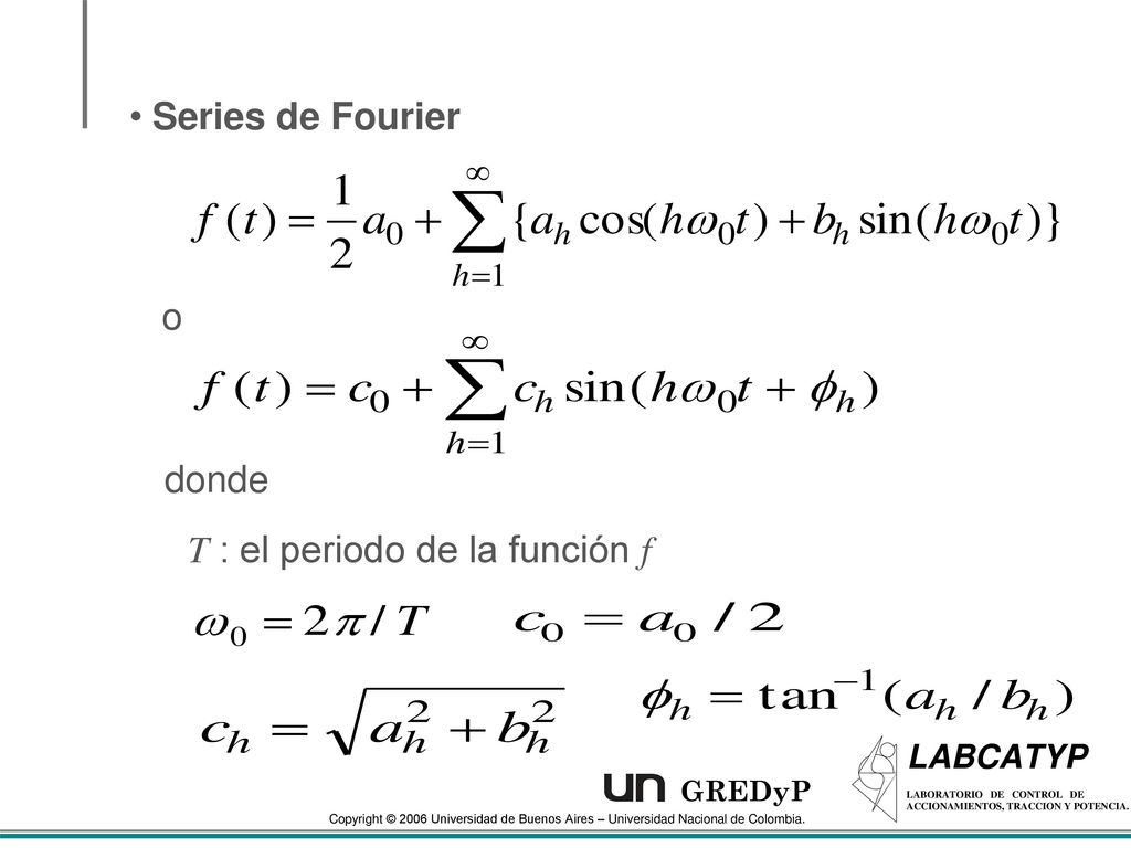 Series de Fourier o donde T : el periodo de la función f