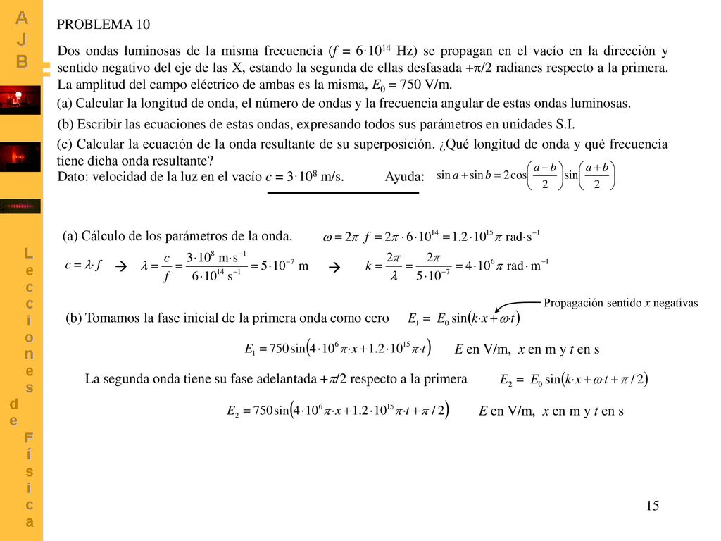 Dato: velocidad de la luz en el vacío c = 3·108 m/s. Ayuda: