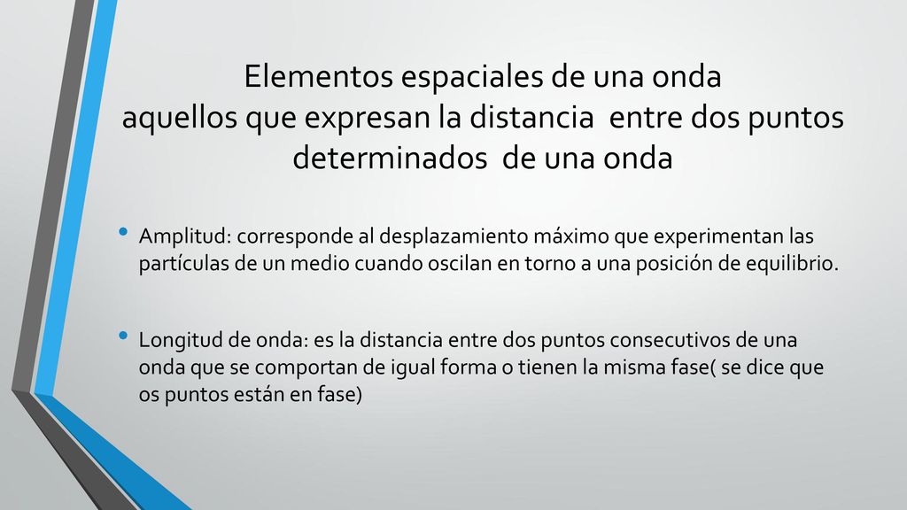 Elementos espaciales de una onda aquellos que expresan la distancia entre dos puntos determinados de una onda
