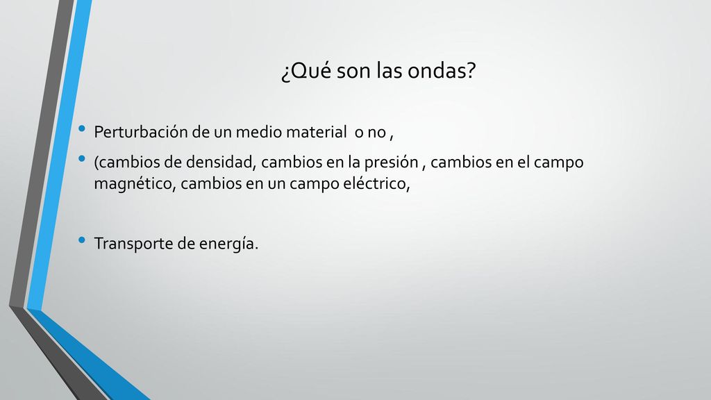 ¿Qué son las ondas Perturbación de un medio material o no ,