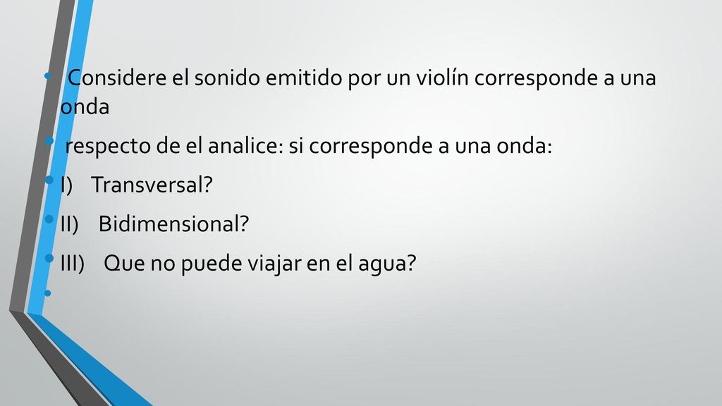 respecto de el analice: si corresponde a una onda: I) Transversal