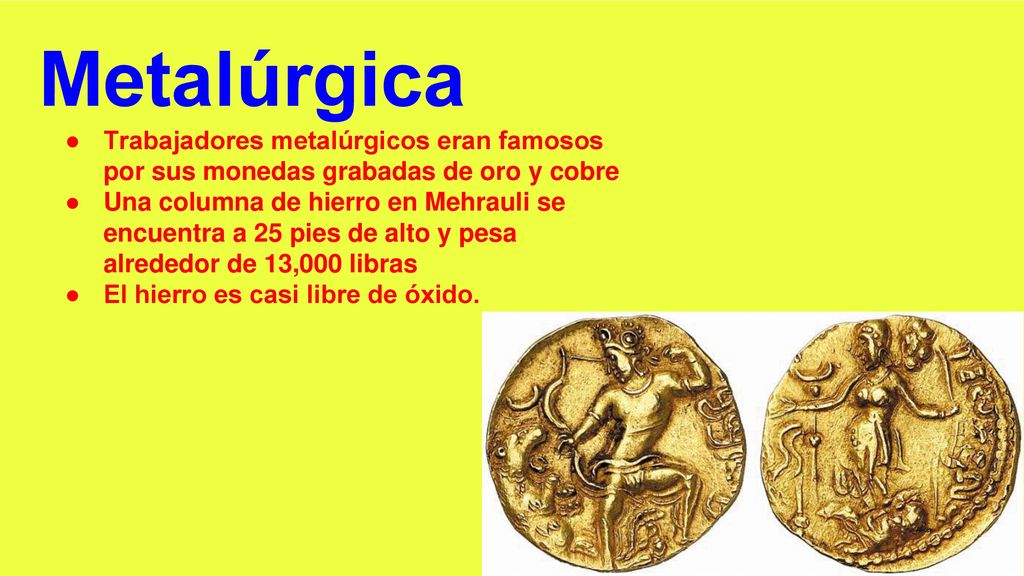Metalúrgica Trabajadores metalúrgicos eran famosos por sus monedas grabadas de oro y cobre.