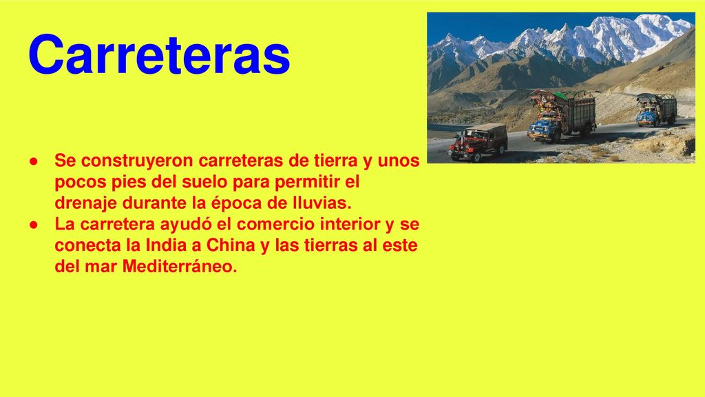 Carreteras Se construyeron carreteras de tierra y unos pocos pies del suelo para permitir el drenaje durante la época de lluvias.