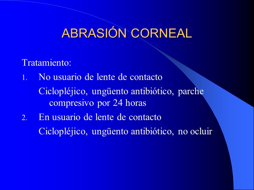 ABRASIÓN CORNEAL Tratamiento: No usuario de lente de contacto