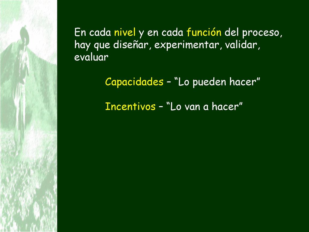 En cada nivel y en cada función del proceso, hay que diseñar, experimentar, validar, evaluar