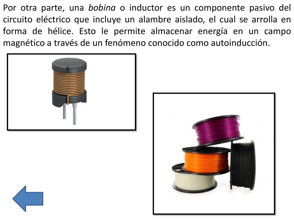 Por otra parte, una bobina o inductor es un componente pasivo del circuito eléctrico que incluye un alambre aislado, el cual se arrolla en forma de hélice.