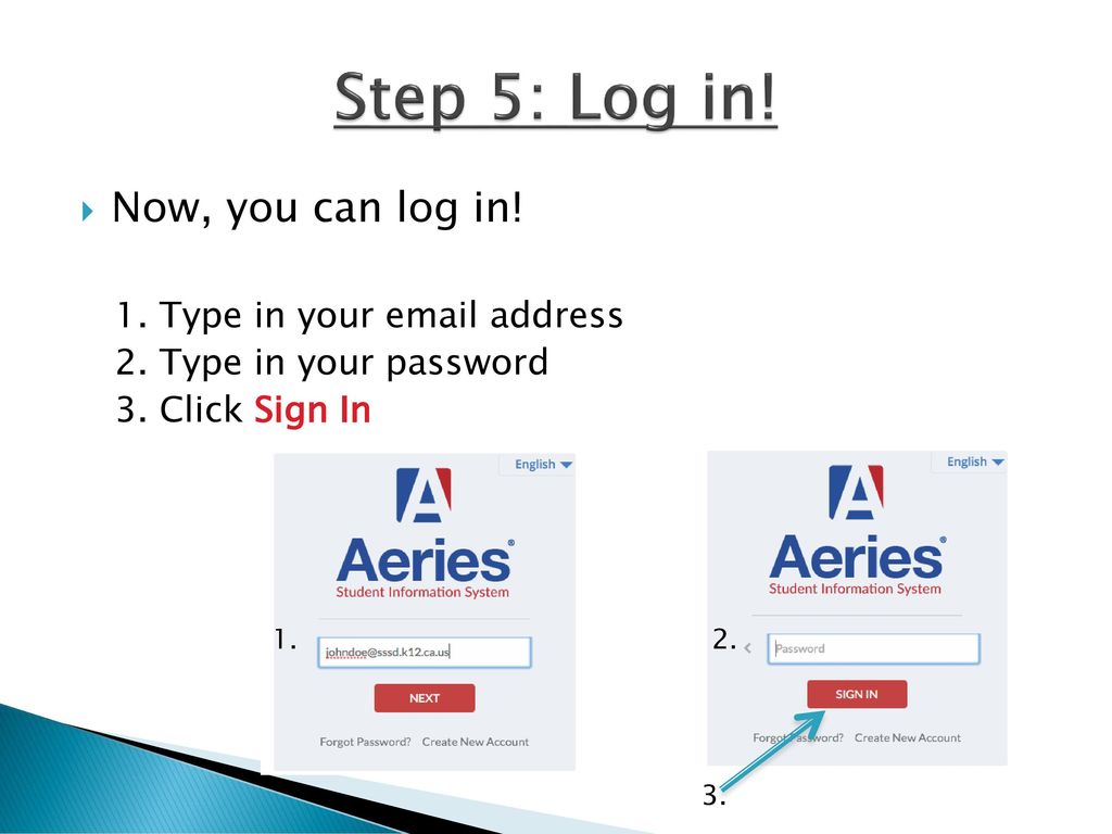 Step 5: Log in! Now, you can log in! 1. Type in your  address
