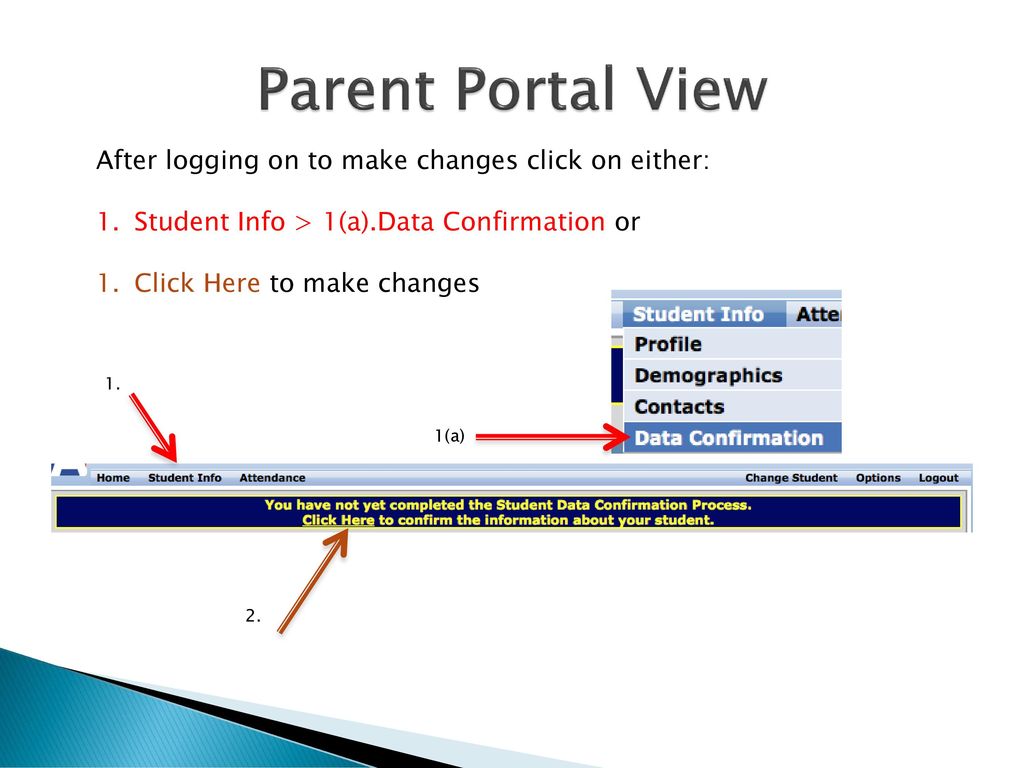 Parent Portal View After logging on to make changes click on either: