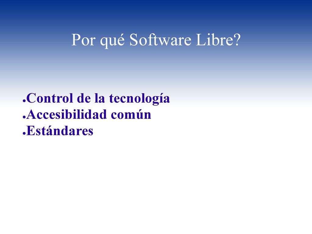 Por qué Software Libre Control de la tecnología Accesibilidad común