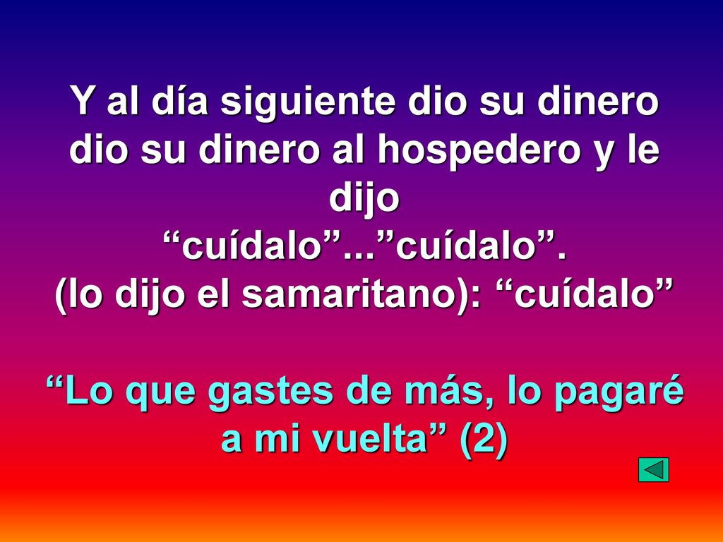 Y al día siguiente dio su dinero dio su dinero al hospedero y le dijo