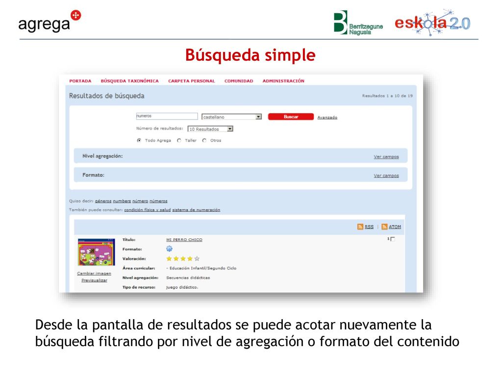 Búsqueda simple Desde la pantalla de resultados se puede acotar nuevamente la búsqueda filtrando por nivel de agregación o formato del contenido.