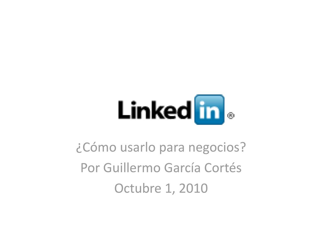 ¿Cómo usarlo para negocios Por Guillermo García Cortés