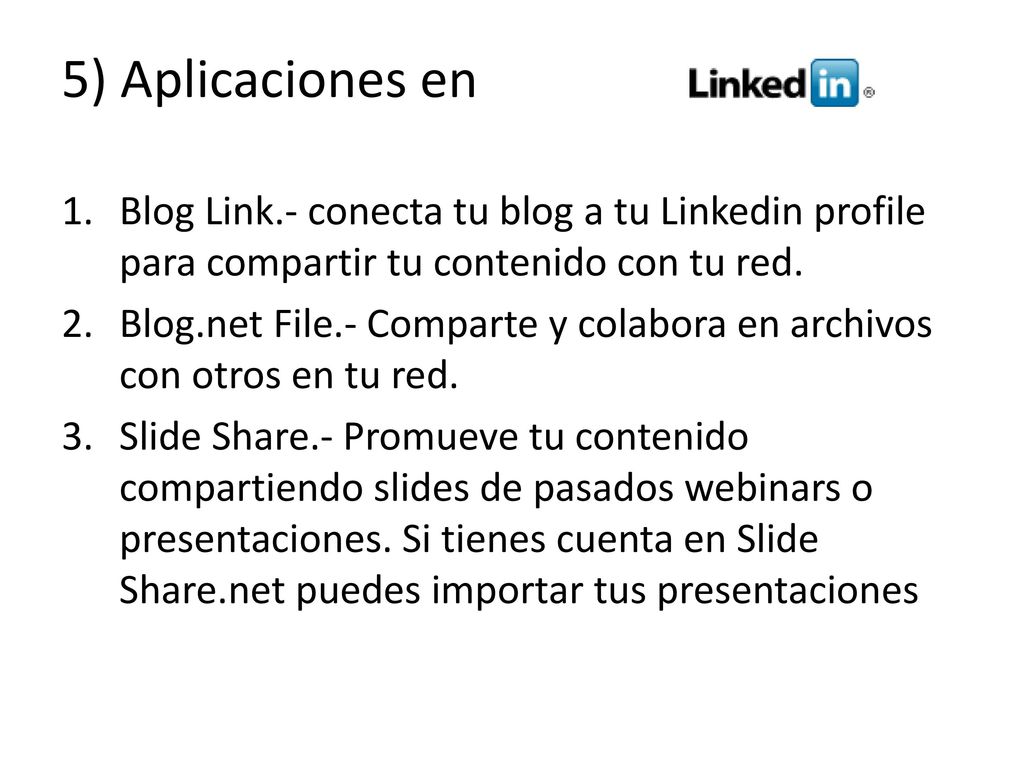5) Aplicaciones en Blog Link.- conecta tu blog a tu Linkedin profile para compartir tu contenido con tu red.